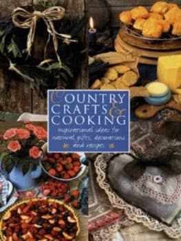 Country Crafts and Cooking by Tessa Evelegh and Katherine Richmond and Liz Trigg and Michelle Garrett Hardback