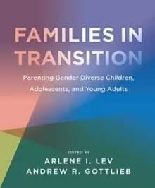 Families in Transition - Parenting Gender Diverse Children, Adolescents, and Young Adults