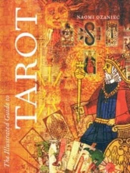 The Illustrated Guide to Tarot by Naomi Ozaniec Hardback