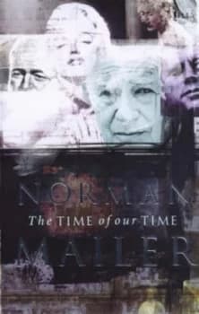 The Time of Our Time by Norman Mailer Hardback
