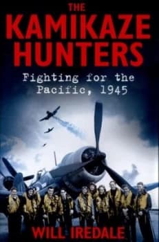 The Kamikaze Hunters by Will Iredale Hardback