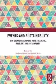 Events and Sustainability Can Events Make Places More Inclusive Resilient and Sustainable?
