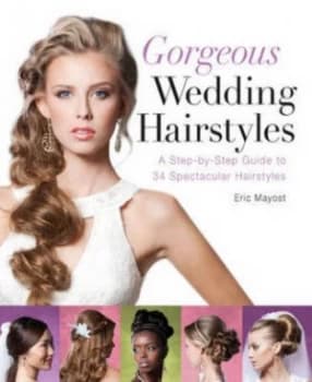 Gorgeous Wedding Hairstyles by Eric Mayost Paperback