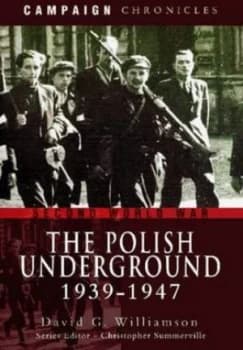The Polish Underground 1939-1947 by David G. Williamson Hardback