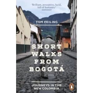 Short Walks from Bogota : Journeys in the new Colombia