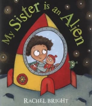 My Sister Is an Alien by Rachel Bright Paperback
