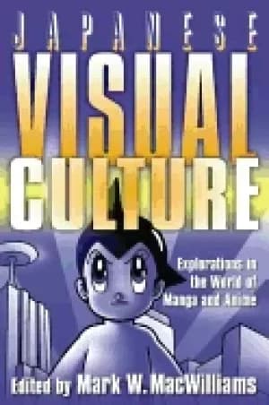japanese visual culture explorations in the world of manga and anime