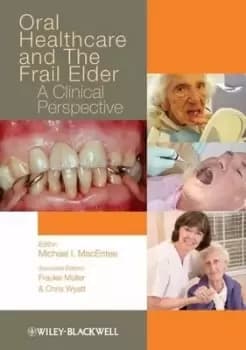 Oral healthcare and the frail elder by Michael I. MacEntee