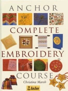 Anchor Complete Embroidery Course by Christina Marsh and Anchor Hardback