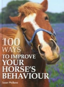 100 Ways to Improve Your Horses Behaviour Hardback