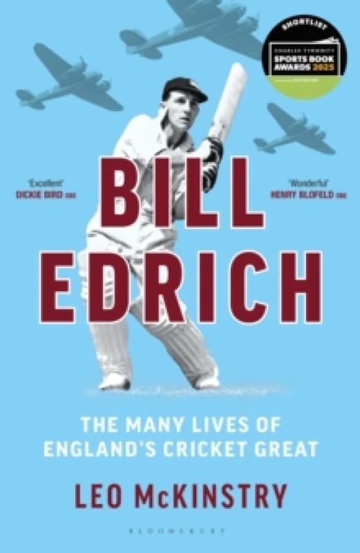 Bill Edrich : The Many Lives of England's Cricket Great FINANCIAL TIMES BEST BOOKS OF 2024 Hardback