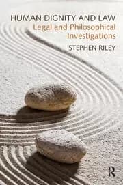 Human Dignity and Law Legal and Philosophical Investigations