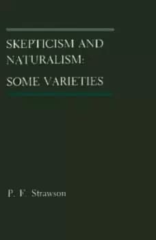 Skepticism and Naturalism by P. F. Strawson