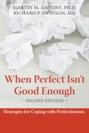 when perfect isnt good enough strategies for coping with perfectionism anto