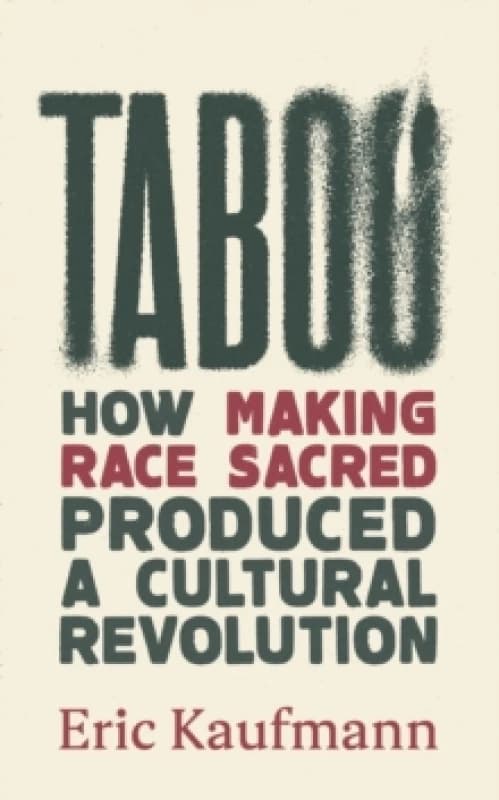 Taboo : How Making Race Sacred Produced a Cultural Revolution Hardback