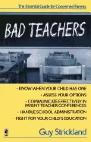 bad teachers the essential guide for concerned parents