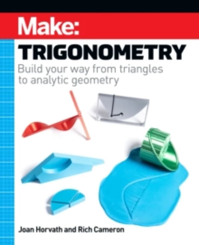 Make - Trigonometry : Build your way from triangles to analytic geometry Paperback / softback