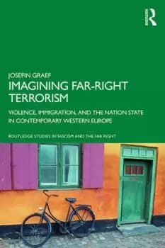 Imagining Far-right TerrorismViolence Immigration and the Nation State in Contemporary Western Europe