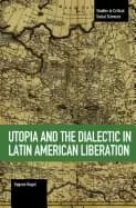 utopia and the dialectic in latin american liberation