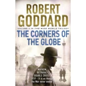 The Corners of the Globe: (The Wide World - James Maxted 2) by Robert Goddard (Paperback, 2015)