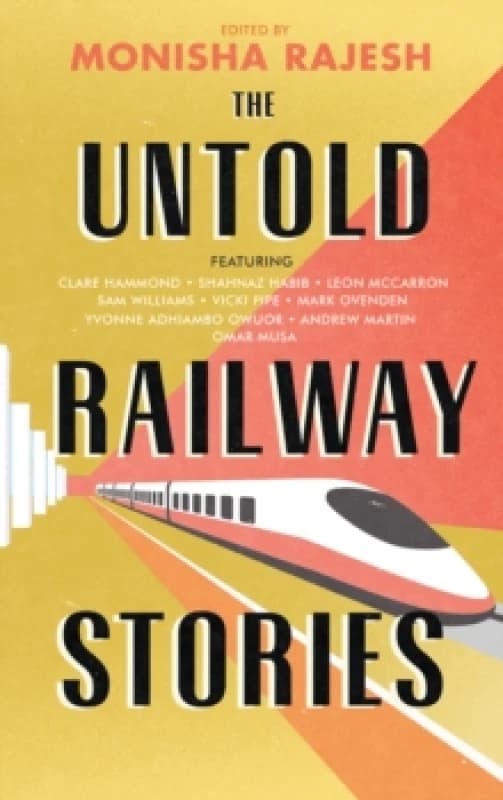 The Untold Railway Stories. Hardback. By Monisha Rajesh Books