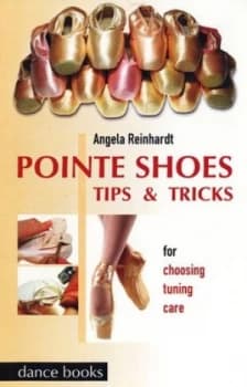 Pointe Shoes - Tips and Tricks by Angela Reinhardt Paperback