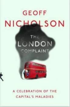The London Complaint by Geoff Nicholson Book