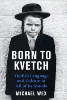 Born to Kvetch by Michael Wex Hardback
