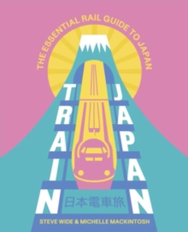 Train Japan : The Essential Rail Guide to Japan Paperback / softback