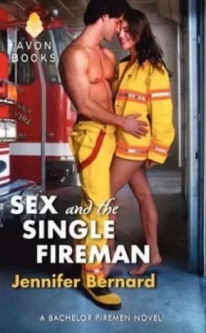 Sex and the single fireman by Jennifer Bernard