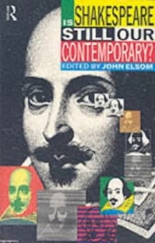 Is Shakespeare Still Our Contemporary by John Elsom Book