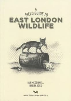 A Field Guide to East London Wildlife by Harry Ades Paperback