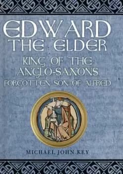 Edward the Elder by Michael John Key