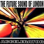 The Future Sound Of London - Accelerator (Music CD)