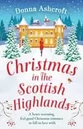 christmas in the scottish highlands a heartwarming feel good christmas roma
