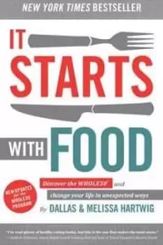 It Starts With Food - Revised Edition by Dallas Hartwig