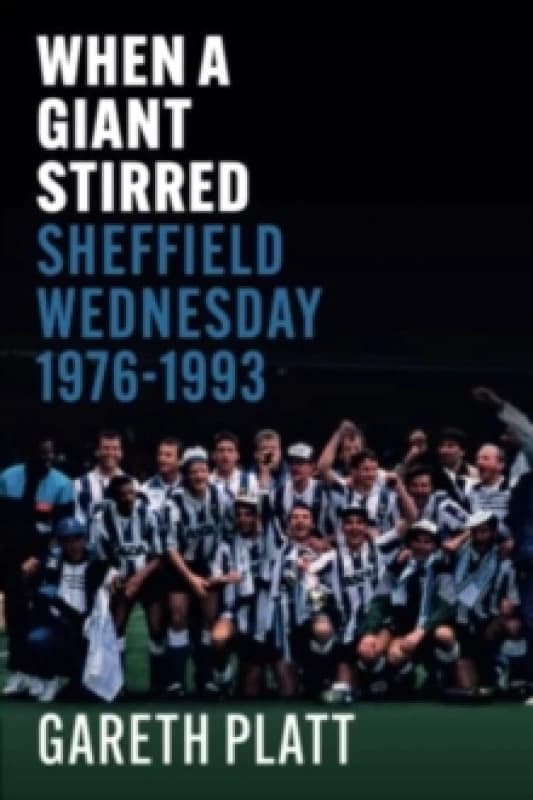 When A Giant Stirred. : Sheffield Wednesday 1976-1993 Paperback / softback