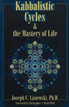 Kabbalistic Cycles and the Mastery of Life by Joseph C Lisiewski Ph.D. Paperback