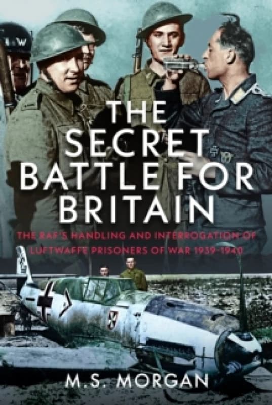 The Secret Battle for Britain. Hardback. By Michael S Morgan Books