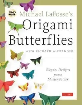 Michael LaFosse's Origami Butterflies by Michael G. LaFosse