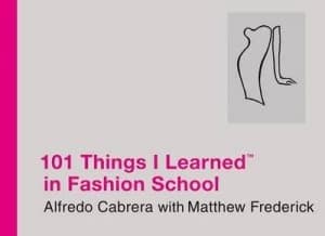 101 Things I Learned in Fashion School by Alfredo Cabrera Hardback