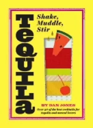 tequila shake muddle stir over 40 of the best cocktails for tequila and mez