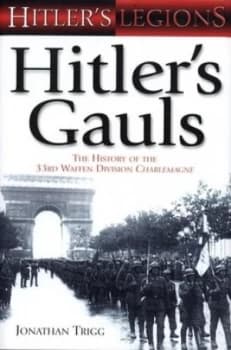 Hitlers Gauls by Jonathan Trigg Hardback