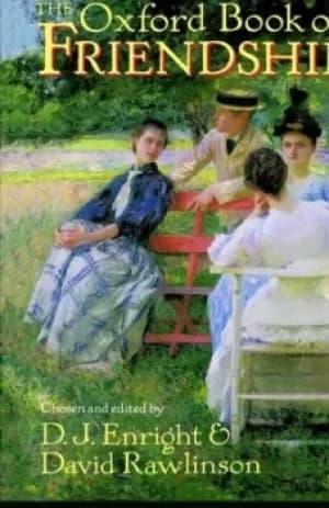 The Oxford book of friendship by D. J. Enright