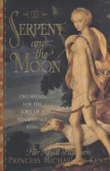 The Serpent and the Moon by Hrh Princess Michael of Kent Hardback