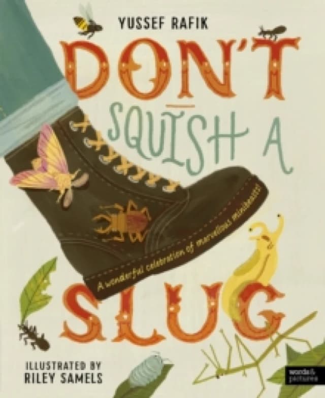 Don't Squish a Slug : A Wonderful Celebration of Marvellous Minibeasts! Hardback