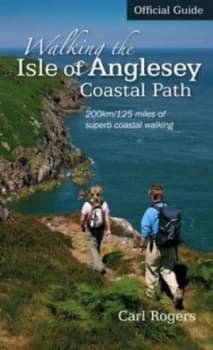 Walking the Isle of Anglesey Coastal Path by Carl Rogers Paperback
