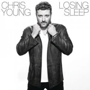 Losing Sleep by Chris Young CD Album
