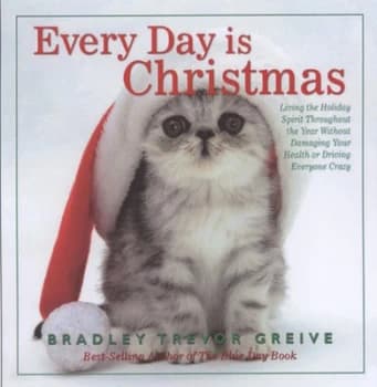 Every Day Is Christmas by Bradley Trevor Greive Hardback