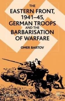 The Eastern Front 1941-45 German Troops and the Barbarisation of Warfare by O. Bartov Paperback